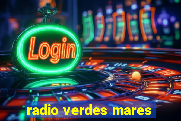 radio verdes mares